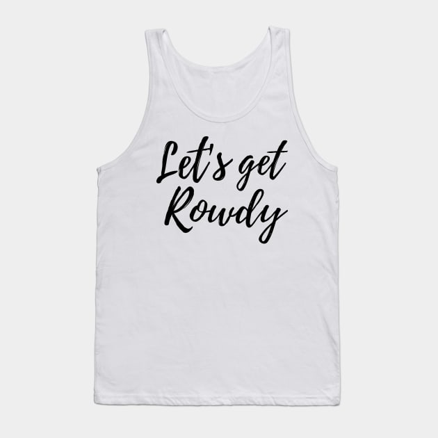 Let’s get rowdy Tank Top by Blister